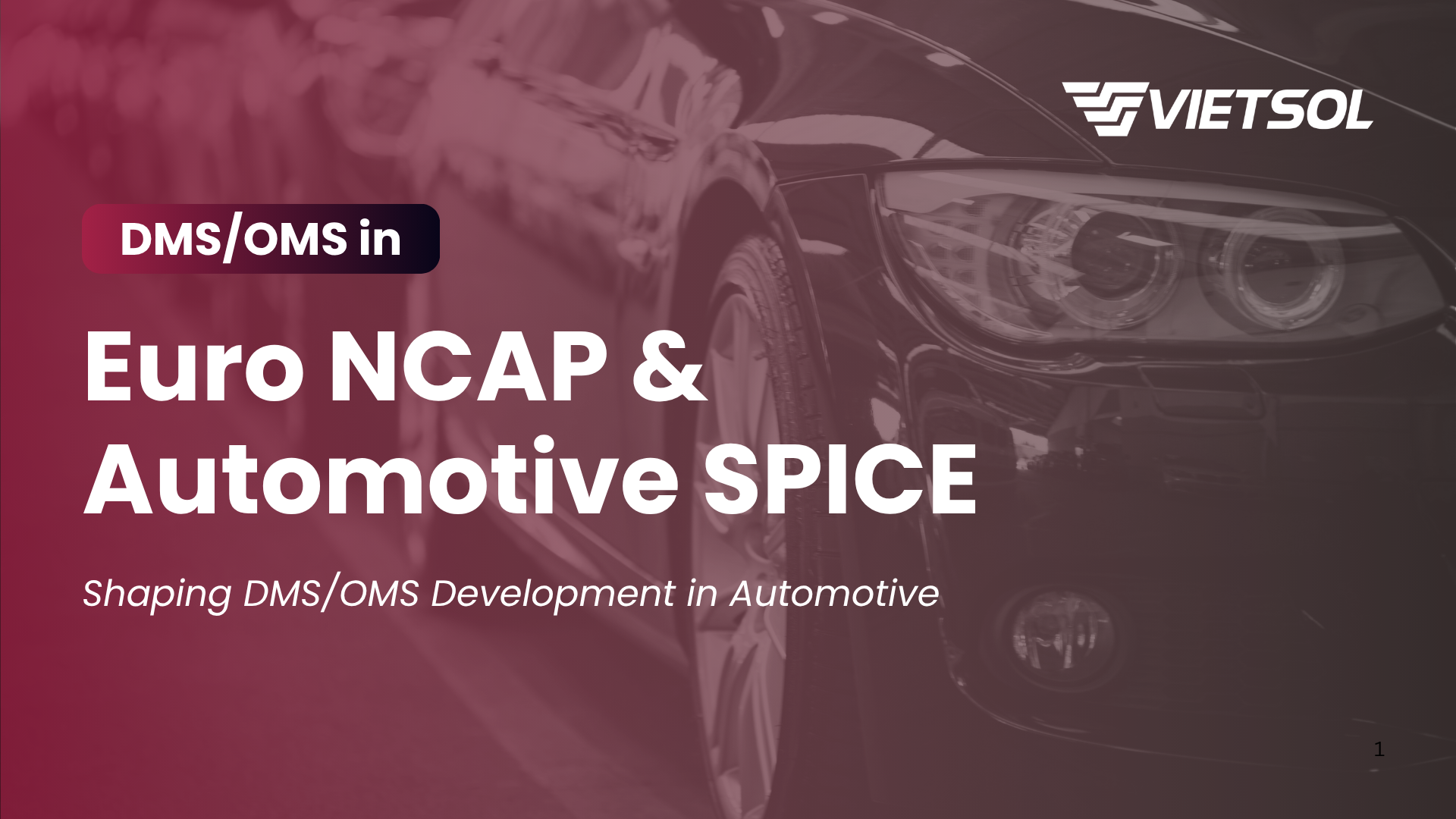 Hệ thống DMS/OMS của Vietsol tuân theo tiêu chuẩn Euro NCAP và Automotive SPICE đảm bảo an toàn và độ tin cậy.
